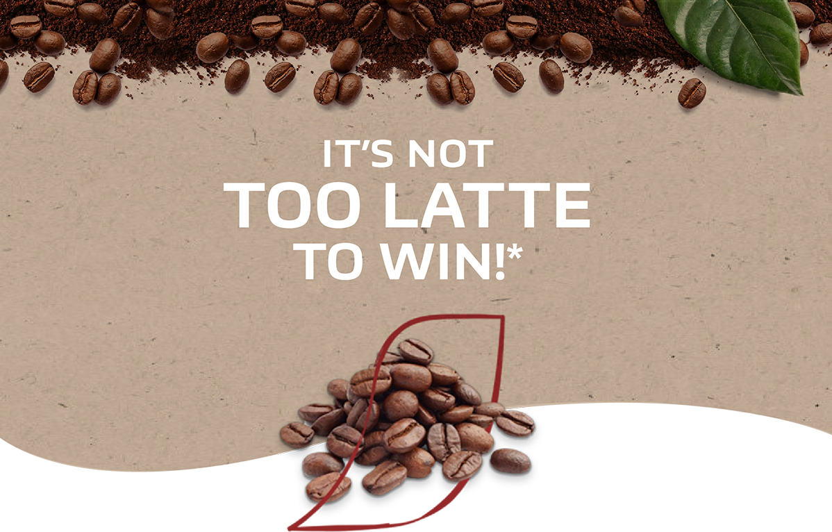 It's not too latte to win*!