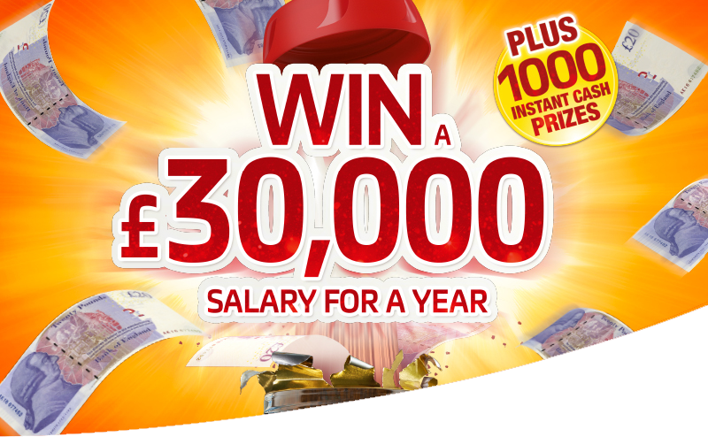 Win a £30,000 salary for a year - plus 1000 instant cash prizes