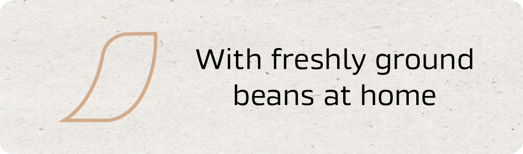 With freshly ground beans at home